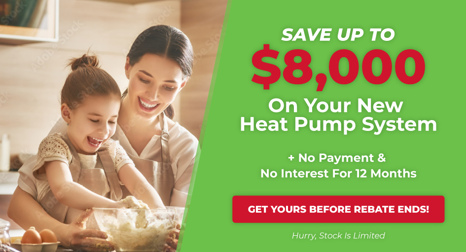 Save $8000 on Heat Pumps Special Offer